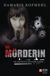 Die Mörderin - Damaris Kofmehl - 9783775171939