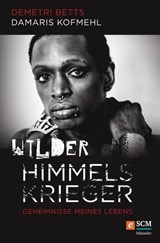 Wilder Himmelskrieger - Demetri Betts ; Damaris Kofmehl - 9783775172196