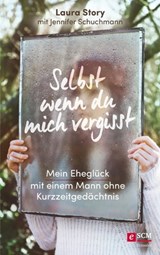 Selbst wenn du mich vergisst - Laura Story ; Jennifer Schuchmann - 9783775174107