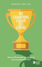 Die Champions League des Lebens - Markus Müller - 9783775174411