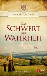 Das Schwert der Wahrheit - Gilbert Morris - 9783775174640