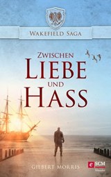 Zwischen Liebe und Hass - Gilbert Morris - 9783775174657