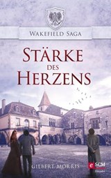 Stärke des Herzens - Gilbert Morris - 9783775174855