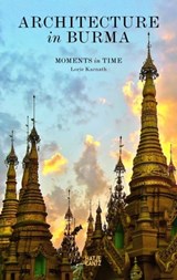 Architecture in Burma - Lorie Karnath ; Hannes Aechter - 9783775735476