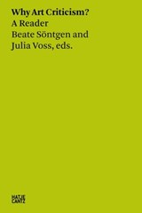 Why Art Criticism? A Reader - Ananda Kentish Coomaraswamy ; Denis Diderot ; Takashi Kashima ; Patrick Mudekereza ; Bertha Zuckerkandl ; Annemarie Sauzeau Boetti ; Juli Carson - 9783775750929