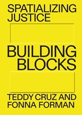 Spatializing Justice - Teddy Cruz ; Fonna Forman ; NODE Berlin Oslo ; ESTUDIO TEDDY CRUZ + FONNA FORMAN - 9783775752794