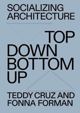 Socializing Architecture - Teddy Cruz ; Fonna Forman ; NODE Berlin Oslo - 9783775754095