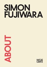 About Simon Fujiwara - Nuar Alsadir ; Roxane Gay ; Krist Gruijthuijsen ; Martin Herbert ; W.J.T. Mitchell ; Bettina Steinbrügge ; Kristian Vistrup Madsen ; BookBook - 9783775763288