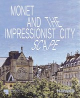 Monet and the Impressionist Cityscape - Ralph Gleis ; Josephine Hein - 9783777444048
