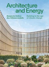 Architecture and Energy (Bilingual edition) - Annette Becker ; Peter Cachola Schmal ; Werner Sobek - 9783777445168