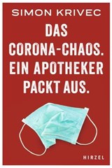 Das Corona-Chaos. Ein Apotheker packt aus. - Simon Krivec - 9783777632810