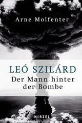Leó Szilárd - Der Mann hinter der Bombe - Arne Molfenter - 9783777634623