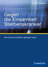 Gegen die Einsamkeit Sterbenskranker - Ernst Engelke - 9783784127477