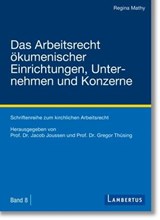 Das Arbeitsrecht ökumenischer Einrichtungen, Unternehmen und Konzerne - Regina Mathy - 9783784134208