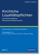 Kirchliche Loyalitätspflichten und die Europäische Menschenrechtskonvention - Matthias Lodemann - 9783784134529
