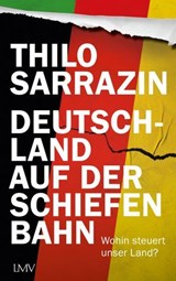 Deutschland auf der schiefen Bahn - Thilo Sarrazin - 9783784485010