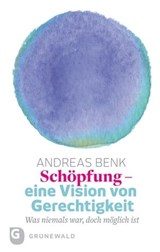 Schöpfung - eine Vision von Gerechtigkeit - Andreas Benk - 9783786730972