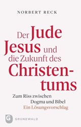 Der Jude Jesus und die Zukunft des Christentums - Nobert Reck - 9783786732716