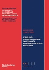Betriebliches Gesundheitsmanagement: Ein Leitfaden für kommunale und öffentliche Verwaltungen - Michael Koop ; Ulrike Potratz - 9783786909880