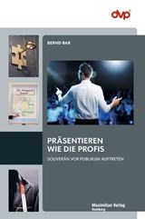 Präsentieren wie die Profis - Bernd Bak - 9783786913108
