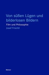 Von süßen Lügen und bilderlosen Bildern - Josef Früchtl - 9783787349517