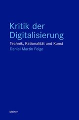 Kritik der Digitalisierung - Daniel Martin Feige - 9783787351923