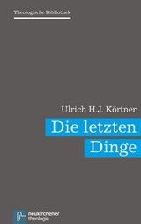 Die letzten Dinge - Ulrich H.J. Körtner ; Christoph Auffarth ; Irene Dingel ; Bernd Janowski ; Friedrich Schweitzer ; Christoph Schwöbel ; Michael Wolter - 9783788728106