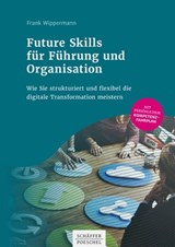 Future Skills für Führung und Organisation - Frank Wippermann - 9783791047270