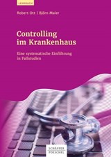Controlling im Krankenhaus - Robert Ott ; Björn Maier - 9783791047386