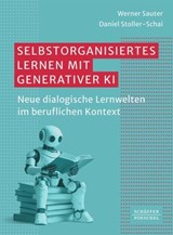 Selbstorganisiertes Lernen mit generativer KI - Werner Sauter ; Daniel Stoller-Schai - 9783791066462
