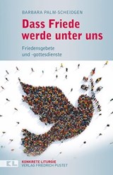 Dass Friede werde unter uns - Barbara Palm-Scheidgen - 9783791761671