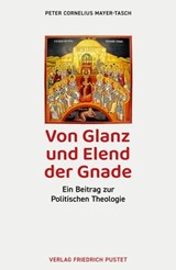 Von Glanz und Elend der Gnade - Peter Cornelius Mayer-Tasch - 9783791762401