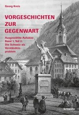 Vorgeschichten zur Gegenwart - Georg Kreis - 9783796535864