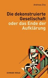 Die dekonstruierte Gesellschaft - Andreas Zivy - 9783796554285