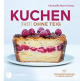 Kuchen fast ohne Teig - Christelle Huet-Gomez - 9783799511032