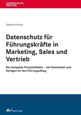 Datenschutz für Führungskräfte in Marketing, Sales und Vertrieb - Karlheinz Ferenz - 9783800598441