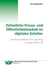 Polizeiliche Presse- und Öffentlichkeitsarbeit im digitalen Zeitalter - Jan Schabacker - 9783801108823