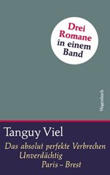 Viel Sammelband Das absolut perfekte Verbrechen / Unverdächtig / Paris - Brest - Tanguy Viel - 9783803141705