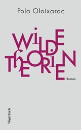 Wilde Theorien - Pola Oloixarac - 9783803143068