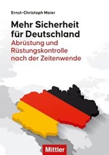 Mehr Sicherheit für Deutschland - Ernst-Christoph Meier - 9783813210392