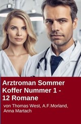 Arztroman Sommer Koffer Nummer 1 - 12 Romane - Thomas West ; Anna Martach ; A. F. Morland - 9783819006692