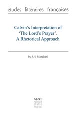 Calvin's Interpretation of 'The Lord's Prayer'. A Rhetorical Approach - Professor J.H. Mazaheri - 9783823301004