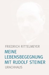 Meine Lebensbegegnung mit Rudolf Steiner - Friedrich Rittelmeyer - 9783825161033
