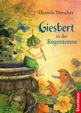 Giesbert in der Regentonne - Daniela Drescher - 9783825162221