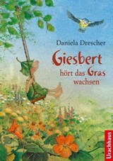 Giesbert hört das Gras wachsen - Daniela Drescher - 9783825162238