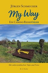 My way – Ein Camino Reisefühler - Jürgen Schmucker - 9783830120032
