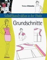Schnittkonstruktion in der Mode - Grundschnitte - Teresa Gilewska - 9783830730088