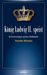 König Ludwig II speist - Theodor Hierneis - 9783830730552