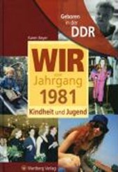 Geboren in der DDR. Wir vom Jahrgang 1981 Kindheit und Jugend