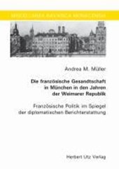 Die französische Gesandtschaft in München in den Jahren der Weimarer Republik